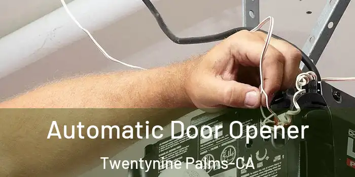  Automatic Door Opener Twentynine Palms-CA