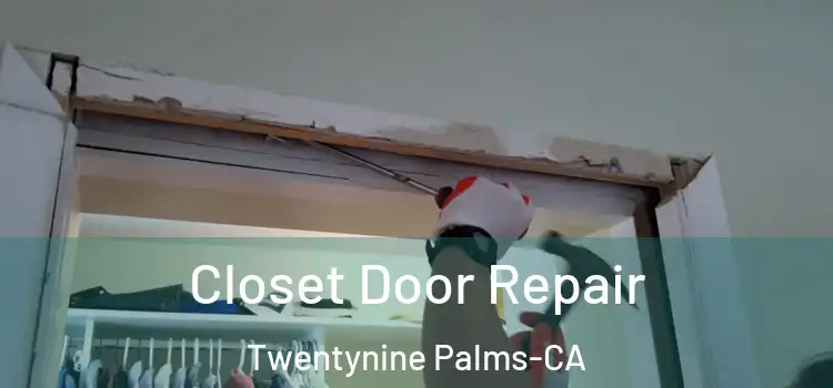  Closet Door Repair Twentynine Palms-CA