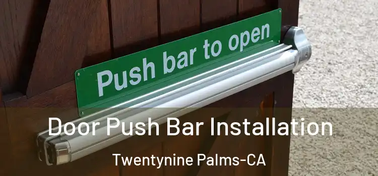  Door Push Bar Installation Twentynine Palms-CA