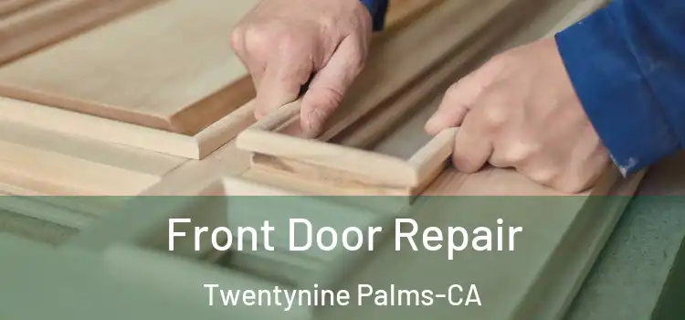  Front Door Repair Twentynine Palms-CA