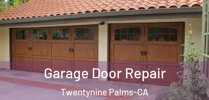  Garage Door Repair Twentynine Palms-CA