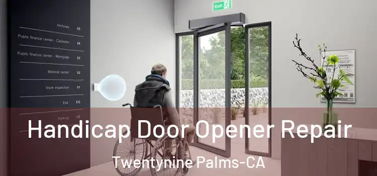  Handicap Door Opener Repair Twentynine Palms-CA