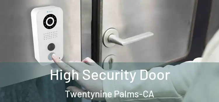  High Security Door Twentynine Palms-CA