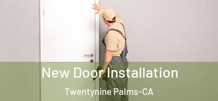  New Door Installation Twentynine Palms-CA