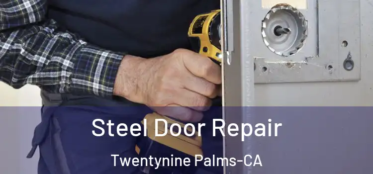  Steel Door Repair Twentynine Palms-CA