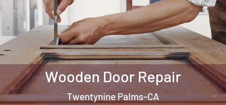  Wooden Door Repair Twentynine Palms-CA